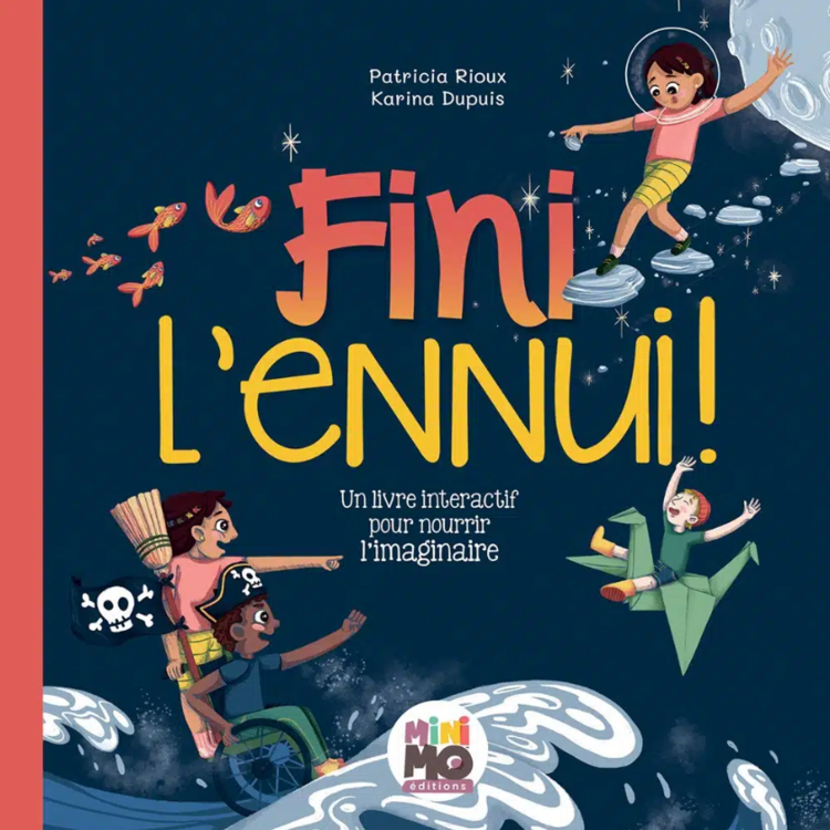 MINIMO | Fini l’ennui! - Un livre interactif pour nourrir l'imaginaire